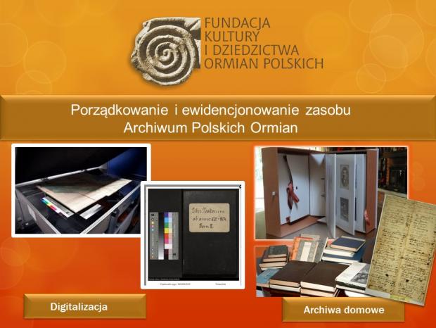 Jednoczenie digitalizujemy zbiory, do tej pory jest to prawie 6000 obiektw. Obejmujemy opiek archiwa domowe i muzealia polskich Ormian i ewidencjonujemy je jako depozyty.