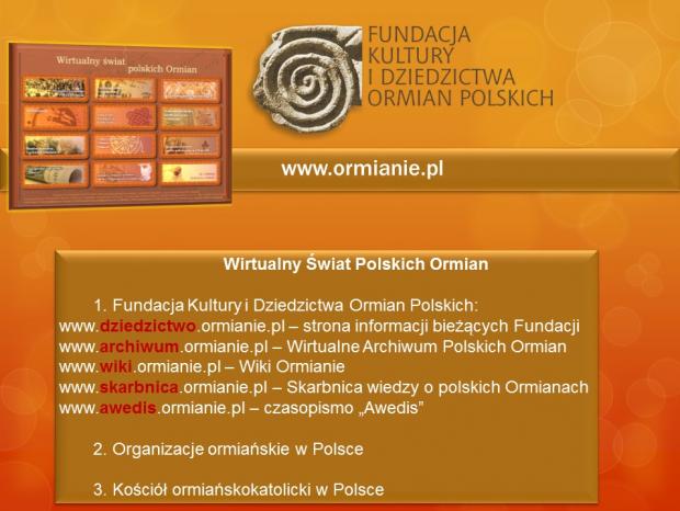 Zapraszamy do korzystania z naszego wortalu www.ormianie.pl. Wirtualny wiat Polskich Ormian prowadzi do serwisw internetowych w trzech grupach tematycznych: 